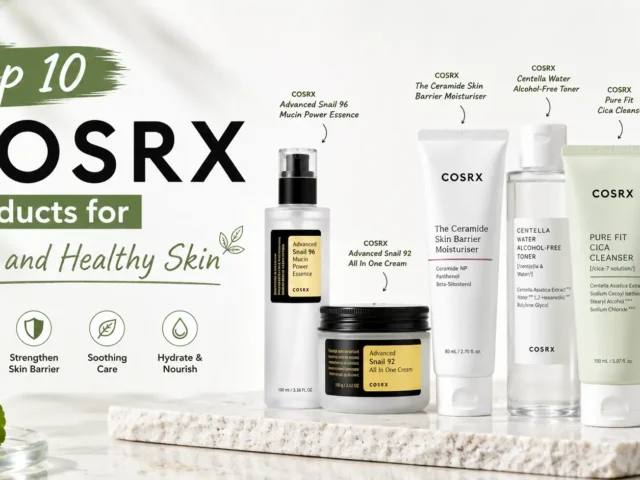 Top 10 COSRX Products for Clear and Healthy Skin