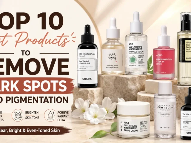 Top 10 Best Products to Remove Dark Spots and Pigmentation in Bangladesh