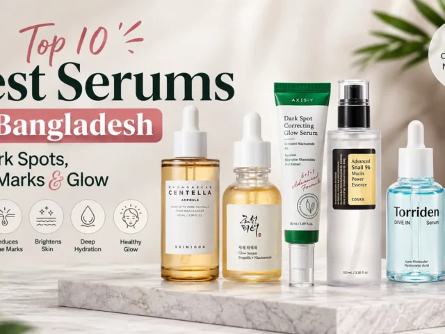 Top 10 Best Serums in Bangladesh for Dark Spots, Acne Marks & Glow